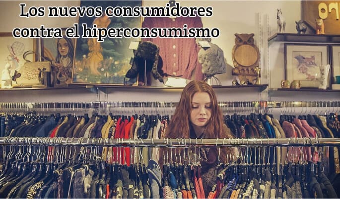 Los nuevos consumidores contra el hiperconsumismo